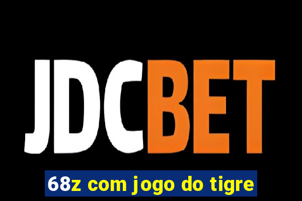 68z com jogo do tigre